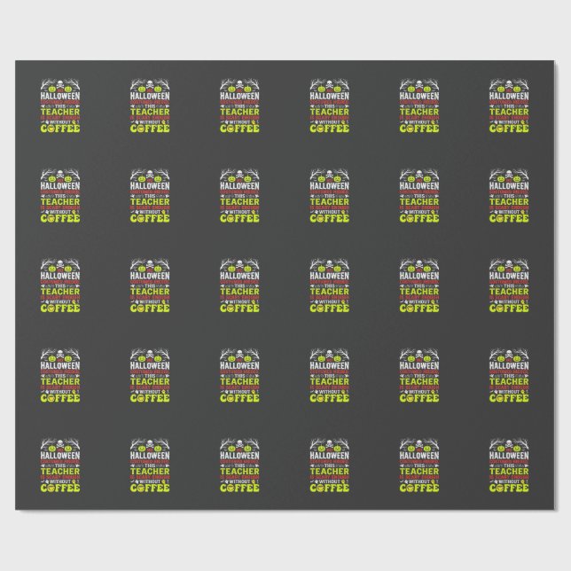 Teacher Halloween Scary Enough Coffee Design_1 Wrapping Paper (Flat)