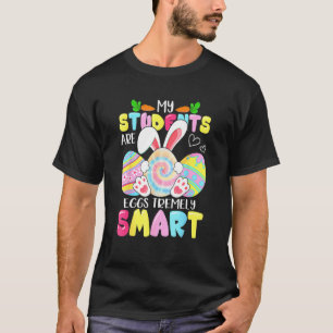 Teacher Happy Easter Day My Students Are Eggs Trem T-Shirt