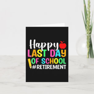 Teacher Happy Last Day Of School Retirement  Card