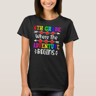 Teacher Hello Sixth Grade Where The Adventure Begi T-Shirt