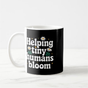 Teacher Helping Tiny Humans Bloom _17 Coffee Mug