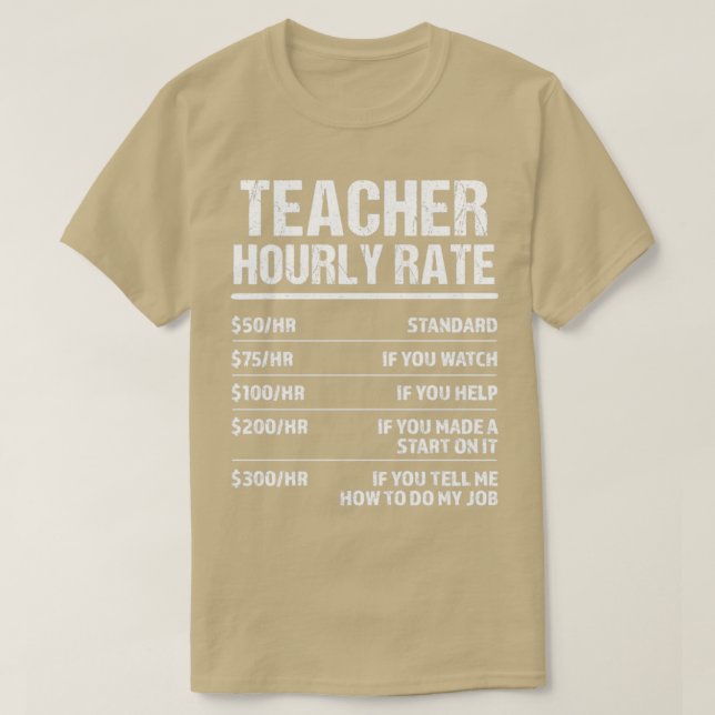 Teacher Hourly Rate Funny Birthday Gift T-Shirt (Design Front)