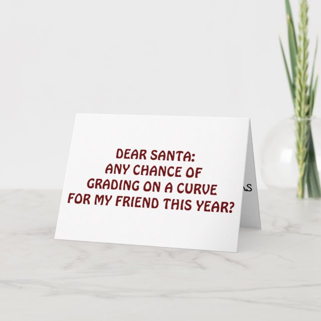 TEACHER HUMOR AT CHRISTMAS-SANTA GRADE ON CURVE HOLIDAY CARD (Front)