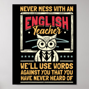 Teacher Humor I Never Mess With An Teacher Poster