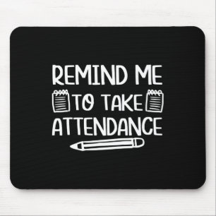 Teacher Humour Fun Inside Joke Remind Me To Take A Mouse Pad