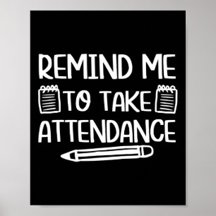Teacher Humour Fun Inside Joke Remind Me To Take A Poster