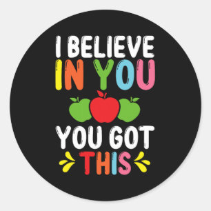 Teacher I Believe In You Test Day Testing Teachers Classic Round Sticker