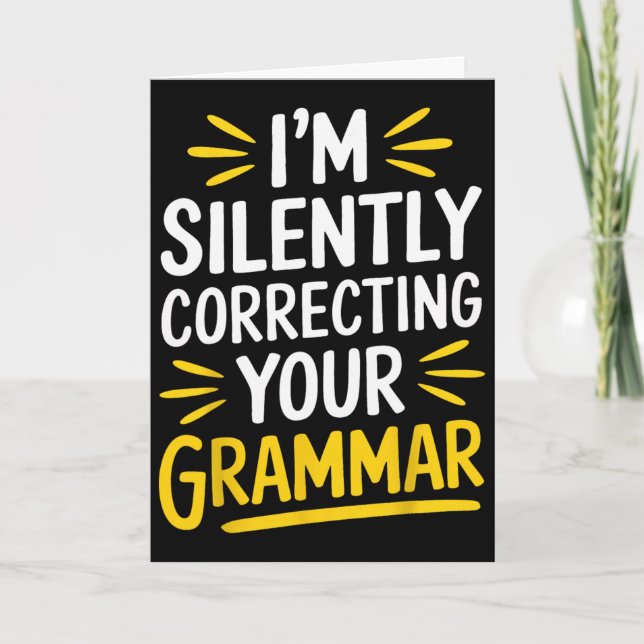 Teacher I’m Silently Correcting Your Grammar _4  Card (Front)
