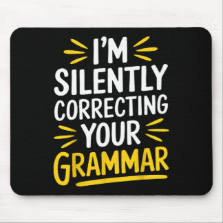Teacher I’m Silently Correcting Your Grammar _4  Mouse Pad