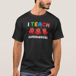 Teacher I teach Superheroes Back To School T-Shirt