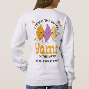Teacher I Teach The CUTEST YAMS IN THE YARD Custom Sweatshirt