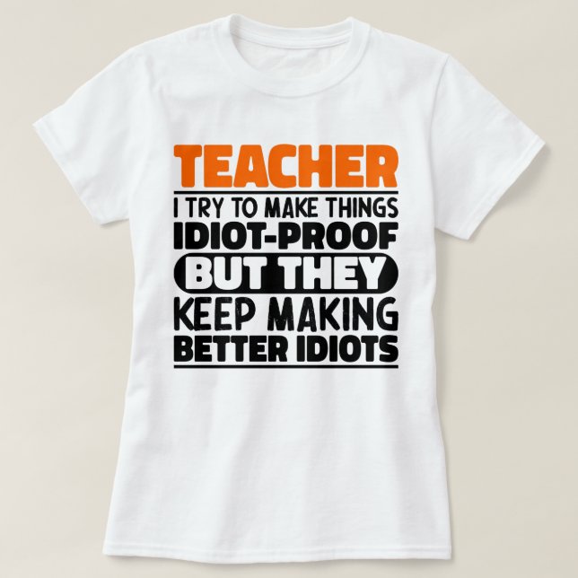 Teacher I Try To Make Things Funny Saying Teaching T-Shirt (Design Front)