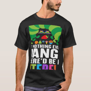 Teacher If Nothing Ever Changed There'd be No Butt T-Shirt