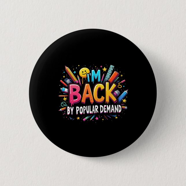 Teacher Im Back By Popular Demand Back To School S 6 Cm Round Badge (Front)
