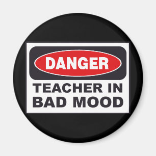 Teacher in Bad Mood Humour Magnet
