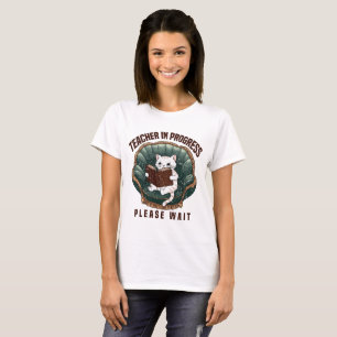 Teacher In Progress Please Wait future teacher T-Shirt