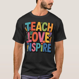Teacher Inspire Teacher Classroom School Positive T-Shirt