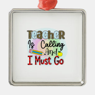 Teacher Is Calling And I Must Go Metal Tree Decoration