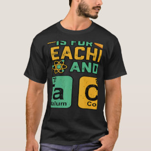 Teacher Is For Teacher Tacos Chemistry Science T-Shirt