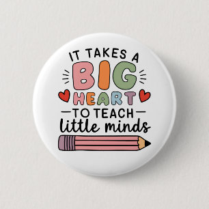 Teacher It Takes A Big Heart To Teach Little Minds 6 Cm Round Badge