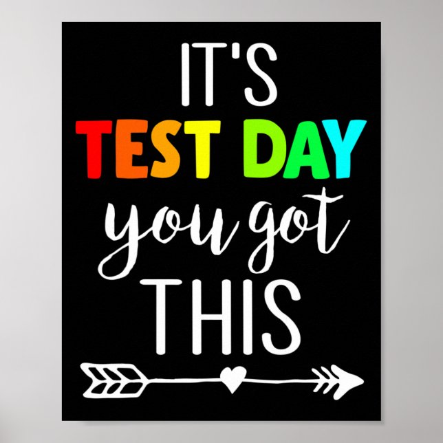 Teacher It's Test Day You Got This Testing Day Stu Poster (Front)