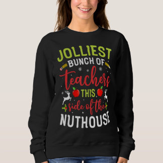 Teacher Jolliest Bunch Of Teachers This Side Of Th Sweatshirt
