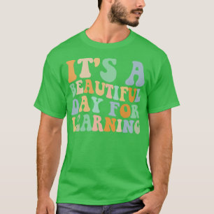 Teacher Kids Its Beautiful Day For Learning First T-Shirt