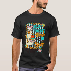 Teacher Life Back To School Silly Teacher Goose On T-Shirt