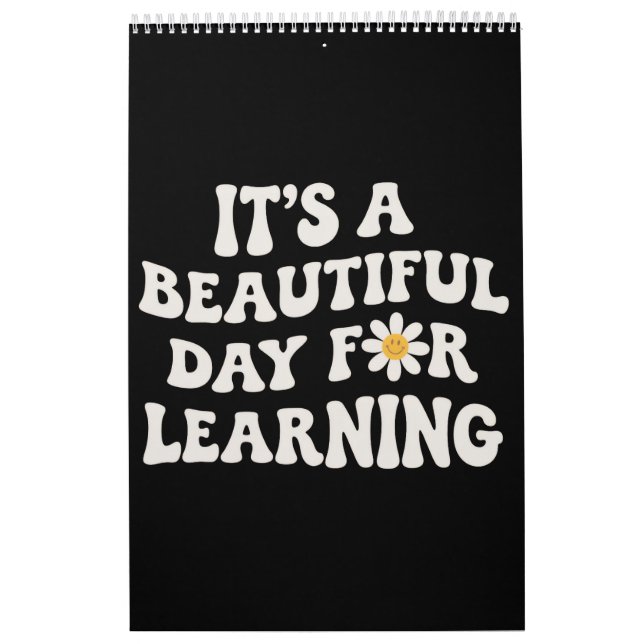 Teacher Life Gift Its a Beautiful Day for Learning Calendar (Cover)