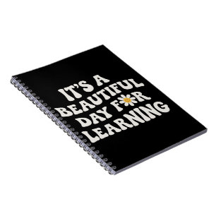 Teacher Life Gift Its a Beautiful Day for Learning Notebook