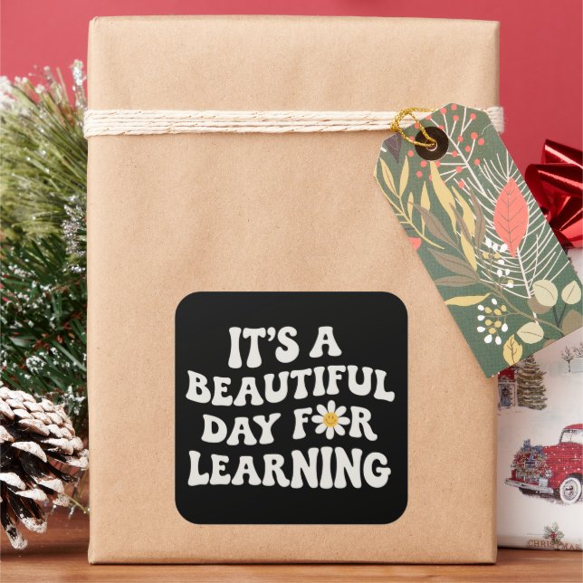 Teacher Life Gift Its a Beautiful Day for Learning Square Sticker (Holiday)