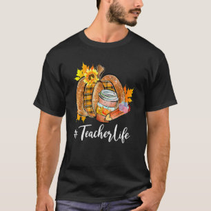 Teacher Life Pumpkin Latte Fall Autumn Thanksgivin T-Shirt
