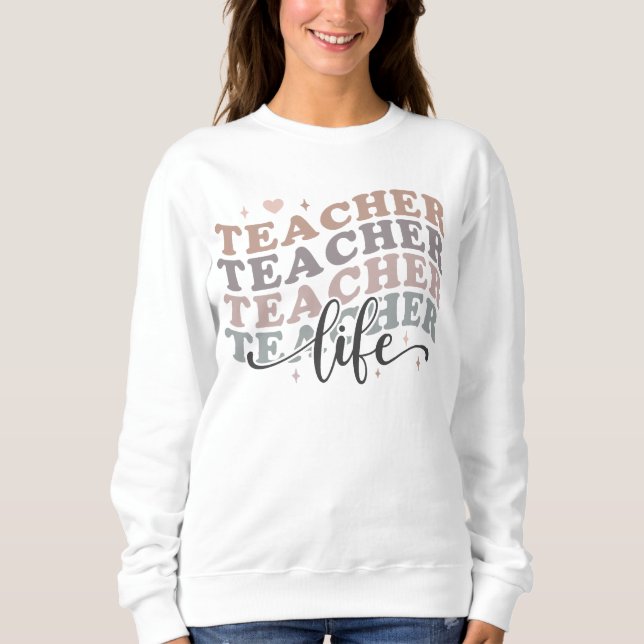 Teacher life sweatshirt (Front)
