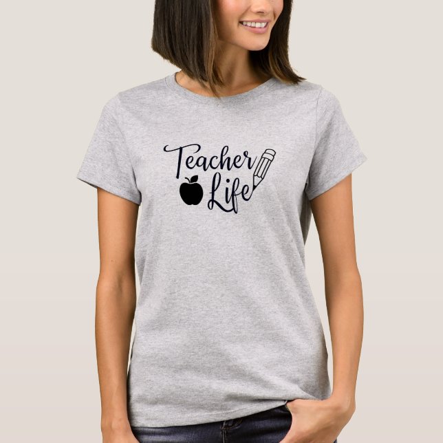 Teacher Life T-Shirt (Front)