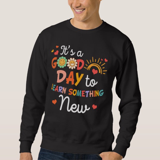 Teacher Life Teaching It's A Good Day To Learn Som Sweatshirt (Front)