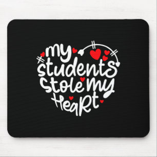 Teacher Life Valentines Day 2024 My Students Stol Mouse Pad