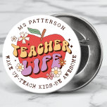 Teacher Life Wake Teach School Personalised Name<br><div class="desc">Teacher Life Wake Up Teach School Personalised Name Buttons features a red apple decorated with groovy flowers with the retro text "teacher life" with the text "Wake up, teach kids, be awesome" below in modern script typography and personalised with your custom name. Perfect for your favourite teacher for teacher appreciation,...</div>