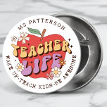 Teacher Life Wake Teach School Personalised Name 7.5 Cm Round Badge<br><div class="desc">Teacher Life Wake Up Teach School Personalised Name Buttons features a red apple decorated with groovy flowers with the retro text "teacher life" with the text "Wake up, teach kids, be awesome" below in modern script typography and personalised with your custom name. Perfect for your favourite teacher for teacher appreciation,...</div>