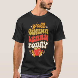 Teacher Life Y'all Gonna Learn Today Groovy Back T T-Shirt
