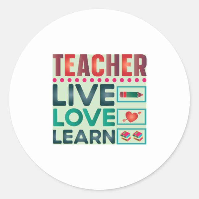 Teacher Live Love Learn Classic Round Sticker (Front)