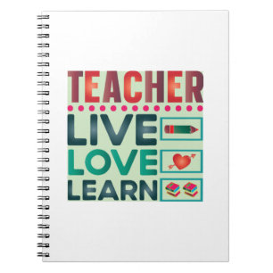 Teacher Live Love Learn Notebook