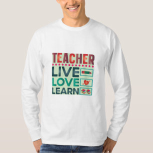 Teacher Live Love Learn T-Shirt