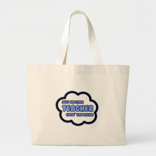 Teacher .. Livin' The Dream Large Tote Bag