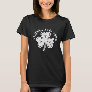 Teacher Lucky Vibes Shirt, St Patrick’s Day Teache T-Shirt