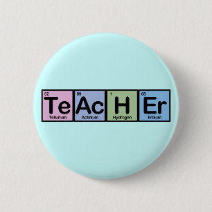Teacher made of Elements 6 Cm Round Badge
