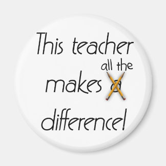 Teacher Makes a Difference T-shirts and Gifts Magnet