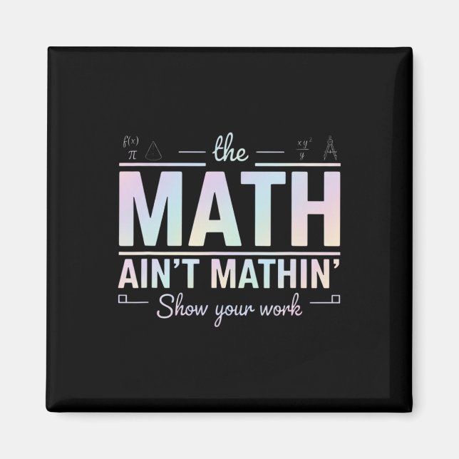 Teacher Math Ain't Mathin', Show Your Work Funny M Magnet (Front)