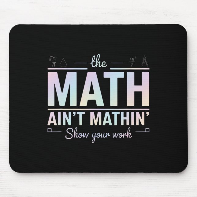 Teacher Math Ain't Mathin', Show Your Work Funny M Mouse Pad (Front)