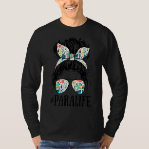 Teacher Messy Bun Paraprofessional Life Paralife W T-Shirt