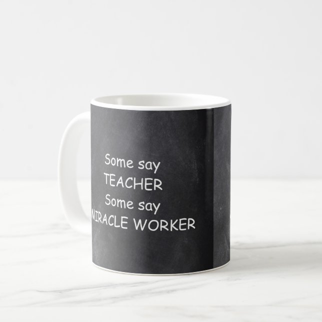 Teacher Miracle Worker Chalkboard Design Gift Idea Coffee Mug (Front Left)